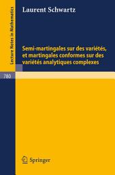 Icon image Semi-martingales sur des varietes, et martingales conformes sur des varietes analytiques complexes