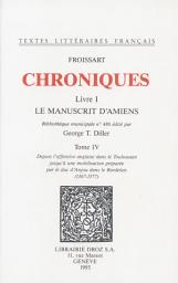 Icon image Chroniques: Livre I, Le Manuscrit d'Amiens (Bibliothèque municipale n°486). Tome IV, ...