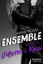 Icon image Ensemble - Saison 2 : Juliette & Kassi