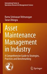 Icon image Asset Maintenance Management in Industry: A Comprehensive Guide to Strategies, Practices and Benchmarking