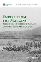 Icon image Empire from the Margins: Religious Minorities in Canada and the South African War