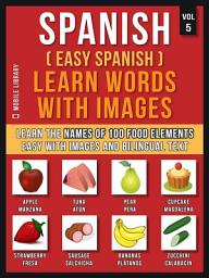 Icon image Spanish ( Easy Spanish ) Learn Words With Images (Vol 5): Learn the names of 100 food elements the easy way with images and bilingual text