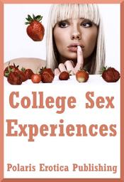 Icon image College Sex Experiences (First Lesbian Sex, Public Orgies, and College Call Girls): Five Erotica Stories