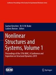 Icon image Nonlinear Structures and Systems, Volume 1: Proceedings of the 37th IMAC, A Conference and Exposition on Structural Dynamics 2019