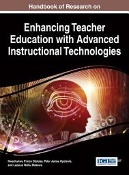 Icon image Handbook of Research on Enhancing Teacher Education with Advanced Instructional Technologies