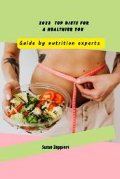 Icon image 2023 Top Diets for a Healthier You : Guide by Nutrition Experts