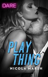 Icon image Play Thing: A Hot Billionaire Workplace Romance