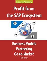 Icon image Profit from the SAP Ecosystem: Business Models, Partnering, Go-to-Market