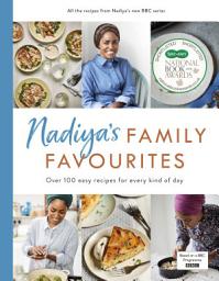 Icon image Nadiya’s Family Favourites: Easy, beautiful and show-stopping recipes for every day