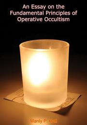 Icon image An Essay on the Fundamental Principles of Operative Occultism