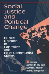 Icon image Social Justice and Political Change: Public Opinion in Capitalist and Post-communist States