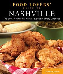 Icon image Food Lovers' Guide to® Nashville: The Best Restaurants, Markets & Local Culinary Offerings