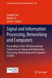 Icon image Signal and Information Processing, Networking and Computers: Proceedings of the 5th International Conference on Signal and Information Processing, Networking and Computers (ICSINC)