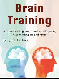 Icon image Brain Training: Understanding Emotional Intelligence, Attention Span, and More