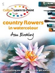 Icon image Country Flowers in Watercolour (Collins Learn to Paint)