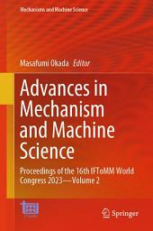 Icon image Advances in Mechanism and Machine Science: Proceedings of the 16th IFToMM World Congress 2023—Volume 2