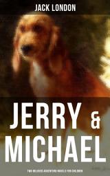 Icon image Jerry & Michael - Two Beloved Adventure Novels for Children: The Complete Series, Including Jerry of the Islands & Michael, Brother of Jerry