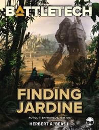 Icon image BattleTech: Finding Jardine: (Forgotten Worlds, Book Two)