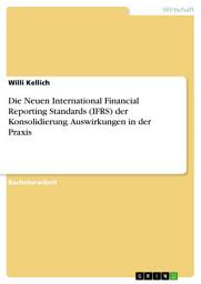 Icon image Die Neuen International Financial Reporting Standards (IFRS) der Konsolidierung. Auswirkungen in der Praxis