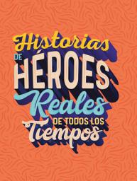 Icon image Historias de Héroes Reales de Todos los Tiempos