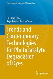 Icon image Trends and Contemporary Technologies for Photocatalytic Degradation of Dyes