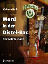 Icon image Mord in der Distel-Bar. Der letzte Gast: Kriminalroman