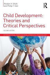 Icon image Child Development: Theories and Critical Perspectives, Edition 2