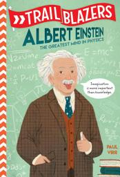 Icon image Trailblazers: Albert Einstein: The Greatest Mind in Physics