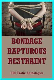 Icon image Bondage (Rapturous Restraint): Five BDSM and Bondage Erotica Stories