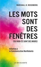 Icon image Les mots sont des fenêtres (ou bien ce sont des murs): Initiation à la Communication NonViolente