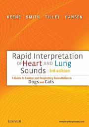 Icon image Rapid Interpretation of Heart and Lung Sounds: A Guide to Cardiac and Respiratory Auscultation in Dogs and Cats, Edition 3