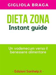 Icon image Dieta Zona. Instant Guide: Un vademecum verso il benessere alimentare