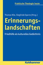 Icon image Erinnerungslandschaften: Friedhöfe als kulturelles Gedächtnis