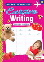 Icon image First Practice Workbook Cursive Writing D