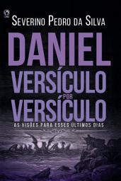 Icon image Daniel Versículo por Versículo: As Visões Para Esses Últimos Dias