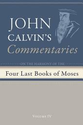 Icon image Commentaries on the Four Last Books of Moses Arranged in the Form of a Harmony, Volume 4