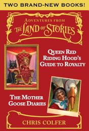 Icon image Adventures from the Land of Stories Boxed Set: The Mother Goose Diaries and Queen Red Riding Hood's Guide to Royalty