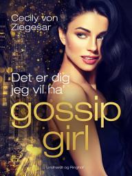 Icon image Gossip Girl 6: Det er dig jeg vil ha': Bind 6