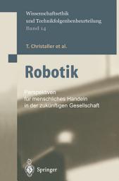 Icon image Robotik: Perspektiven für menschliches Handeln in der zukünftigen Gesellschaft