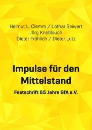 Icon image Impulse für den Mittelstand: Symposium zum 65 jährigen Bestehen der GfA e.V. 2019