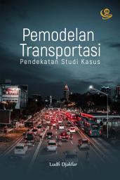 Icon image Pemodelan Transportasi: Pendekatan Studi Kasus