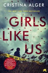 Icon image Girls Like Us: Sunday Times Crime Book of the Month and New York Times bestseller