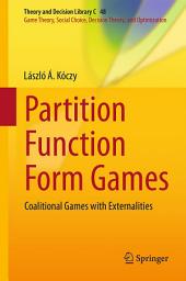 Icon image Partition Function Form Games: Coalitional Games with Externalities