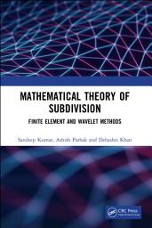 Icon image Mathematical Theory of Subdivision: Finite Element and Wavelet Methods