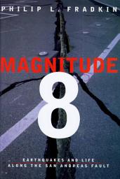 Icon image Magnitude 8: Earthquakes and Life Along the San Andreas Fault