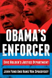 Icon image Obama's Enforcer: Eric Holder's Justice Department