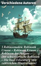 Icon image 5 Robinsonaden: Robinson Crusoe + Robinson Krusoe + Robinson der Jüngere + Der schweizerische Robinson + Die Insel Felsenburg (mit zahlreichen Illustrationen)