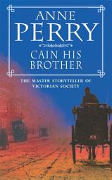 Icon image Cain His Brother (William Monk Mystery, Book 6): An atmospheric and compelling Victorian mystery