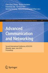 Icon image Advanced Communication and Networking: 2nd International Conference, ACN 2010, Miyazaki, Japan, June 23-25, 2010. Proceedings