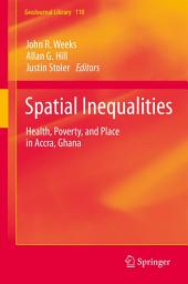 Icon image Spatial Inequalities: Health, Poverty, and Place in Accra, Ghana